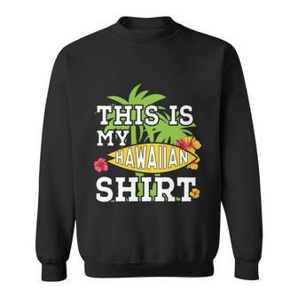 This Is My Hawaiian Gift Sweatshirt - Monsterry UK