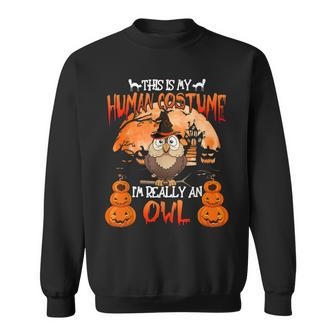 This Is My Human Costume Really An Owl Witch Halloween Sweatshirt - Seseable
