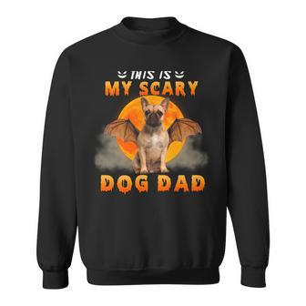This Is My Scary Dog Dad Costume French Bulldog Halloween Men Women Sweatshirt Graphic Print Unisex - Thegiftio UK