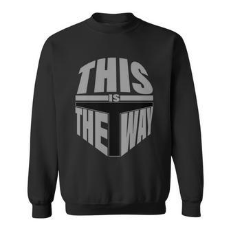 This Is The Way Sweatshirt - Monsterry CA