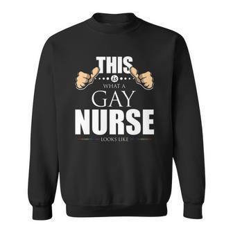 This Is What A Gay Nurse Looks Like Lgbt Pride Sweatshirt | Mazezy