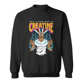This Is Your Body On Creatine Workout Gym Birthday Gift Sweatshirt - Monsterry DE
