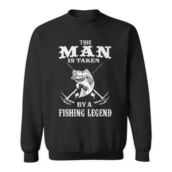 This Man Is Taken By A Fishing Legend Sweatshirt - Seseable