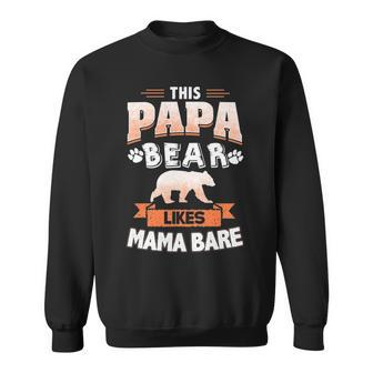 This Papa Bear Likes Mama Bare Sweatshirt - Seseable