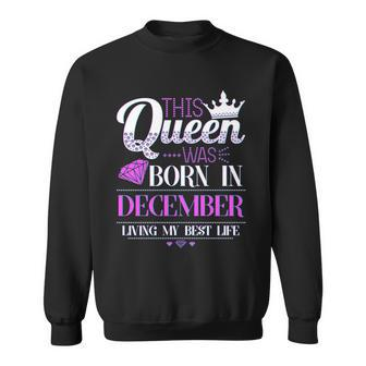 This Queen Was Born In December Living My Best Life Graphic Design Printed Casual Daily Basic Sweatshirt - Thegiftio UK