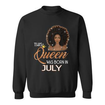 This Queen Was Born In July Birthday For Girl Melanin Sweatshirt - Seseable