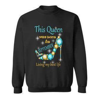 This Queen Was Born In September Living My Best Life Graphic Design Printed Casual Daily Basic Sweatshirt - Thegiftio UK