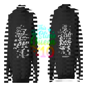 This Slime Queen Is 10 Girl Funny 10Th Birthday Party Squad Sweatshirt - Monsterry