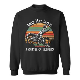 Thou May Ingest A Satchel Of Richards Tshirt Sweatshirt - Monsterry CA