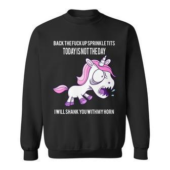 Today Is Not The Day Shank You Unicorn Horn Sweatshirt - Monsterry UK