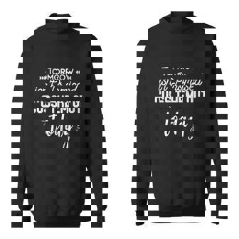 Tomorrow Isnt Promised Cuss Them Out Today Funny Sarcastic Funny Gift Sweatshirt - Thegiftio