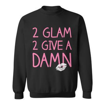 Too Glam To Give A Damn Lipstick Kiss Mark Graphic Design Printed Casual Daily Basic Sweatshirt - Thegiftio UK