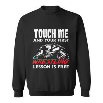 Touch Me First Wrestling Lesson Funny Wrestler Wrestling Sweatshirt - Monsterry DE