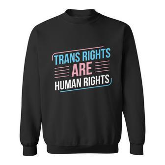 Trans Rights Are Human Rights Trans Pride Transgender Lgbt Gift Sweatshirt - Monsterry