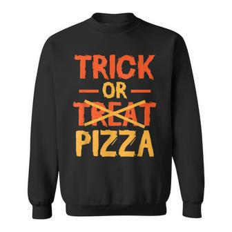 Trick Or Pizza Foodie Treat Halloween Food Lover Costume Sweatshirt - Seseable