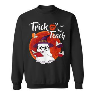Trick Or Teach Cute Boo Witch Halloween Teacher Costume Sweatshirt - Seseable