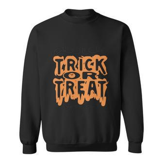 Trick Or Treat Halloween Quote Sweatshirt - Monsterry AU