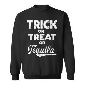 Trick Or Treat Or Tequila Halloween Costume Gift Sweatshirt - Seseable