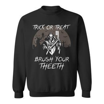 Trick Or Treat Scary Brush Your Th Halloween Dentist Sweatshirt - Seseable