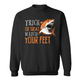 Trick Or Treat Shark Watch Your Feet Halloween Sweatshirt - Seseable