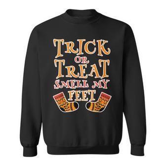 Trick Or Treat Smell My Feet Funny Halloween Sweatshirt - Seseable