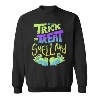 Trick Or Treat Smell My Feet - Halloween Sweatshirt - Seseable