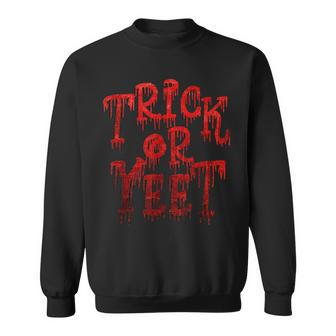 Trick Or Yeet - Blood Red Fun Halloween Costume Party Meme Sweatshirt - Seseable