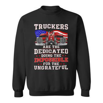 Trucker Truck Drivers Are The Dedicated Funny American Trucker Gag Sweatshirt - Seseable