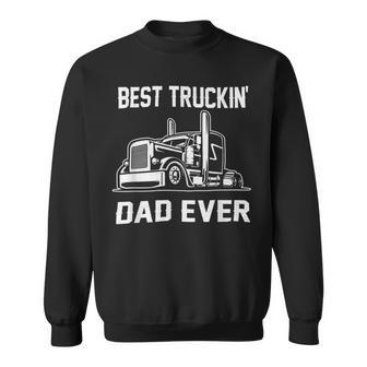 Trucker Trucker Best Truckin Dad Ever Truck Driver Sweatshirt - Seseable
