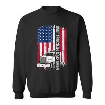Trucker Trucker Best Truckin Dad Ever Usa Flag Driver Fathers Day Sweatshirt - Seseable