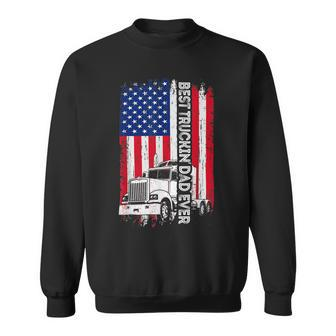 Trucker Trucker Best Truckin Dad Ever Usa Flag Driver Fathers Day_ Sweatshirt - Seseable
