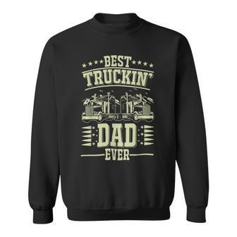 Trucker Trucker Best Trucking Dad Ever_ Sweatshirt - Seseable