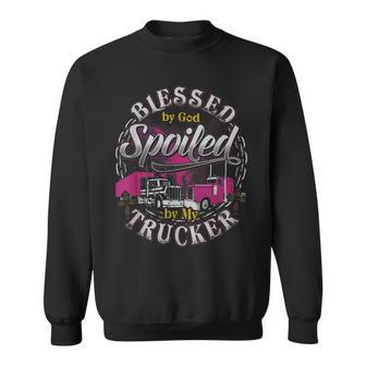 Trucker Trucker Blessed By God Spoiled By My Trucker Sweatshirt - Seseable