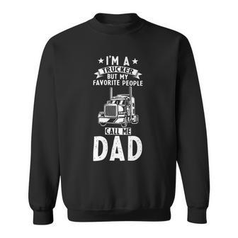 Trucker Trucker Dad I´M A Trucker But My Favorite People Call Me Dad Sweatshirt - Seseable