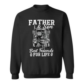 Trucker Trucker Fathers Day Father And Son Best Friends For Life Sweatshirt - Seseable