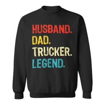 Trucker Trucker Husband Dad Trucker Legend Truck Driver Trucker Sweatshirt - Seseable
