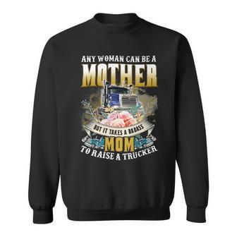Trucker Trucker Mom Tee It Takes A Badass Mom To Raise Trucker Sweatshirt - Seseable