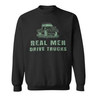 Trucker Trucker Real Drive Trucks Funny Vintage Truck Driver Sweatshirt - Seseable