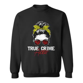 True Crime Addict Sweatshirt - Monsterry