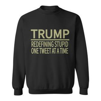 Trump Redefining Stupid Sweatshirt - Monsterry