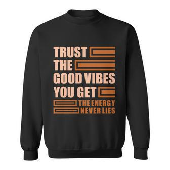 Trust The Good Vibes You Get Sweatshirt - Monsterry DE