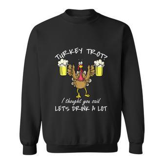 Turkey Trot Lets Drink A Lot Thanksgiving Day 5K Run Beer Sweatshirt - Monsterry CA