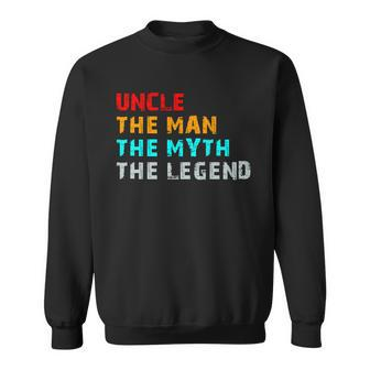 Uncle The Man The Myth The Legend Sweatshirt - Monsterry