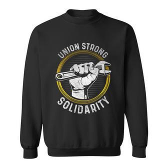 Union Strong Solidarity Labor Day Worker Proud Laborer Gift Sweatshirt - Monsterry DE