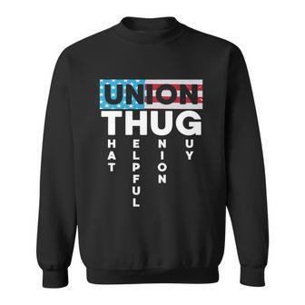 Union Thug Acronym Joke American Worker Union Workers Rights Funny Gift Sweatshirt - Monsterry