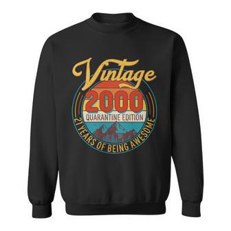 Vintage 2000 Quarantine Edition 21 Years Of Being Awesome Birthday Sweatshirt - Monsterry