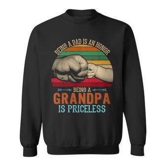 Vintage Being A Dad Is An Honor Being A Grandpa Is Priceless Sweatshirt - Thegiftio
