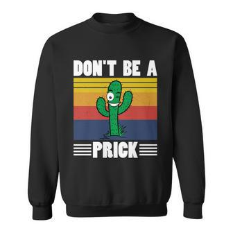 Vintage Cactus Dont Be A Prick Shirt Funny Cactus Tshirt Sweatshirt - Monsterry