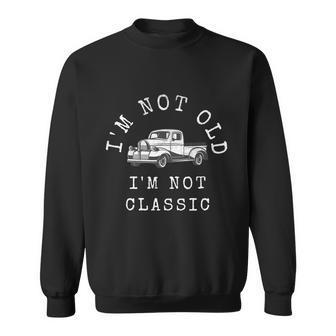 Vintage Car Lover Im Not Old Im Classic Retro Birthday Gift Sweatshirt - Thegiftio UK