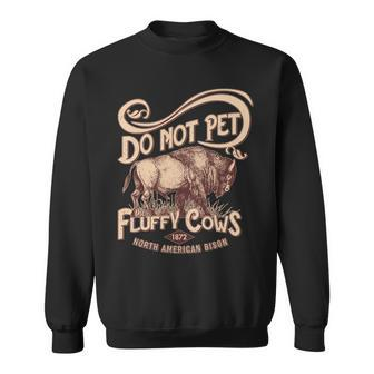 Vintage Do Not Pet The Fluffy Cows Sweatshirt - Monsterry